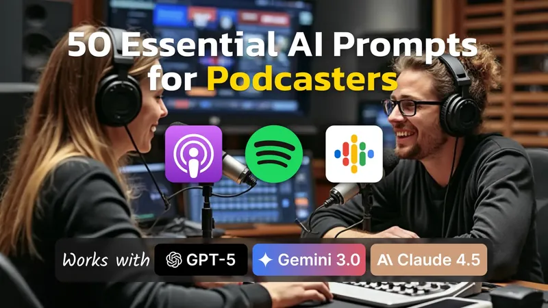 50 Essential AI Prompts for Podcasters (Updated 2026)