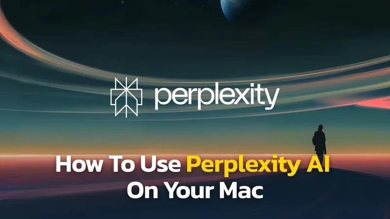 How to Download & Use Perplexity AI on Your Mac As an App