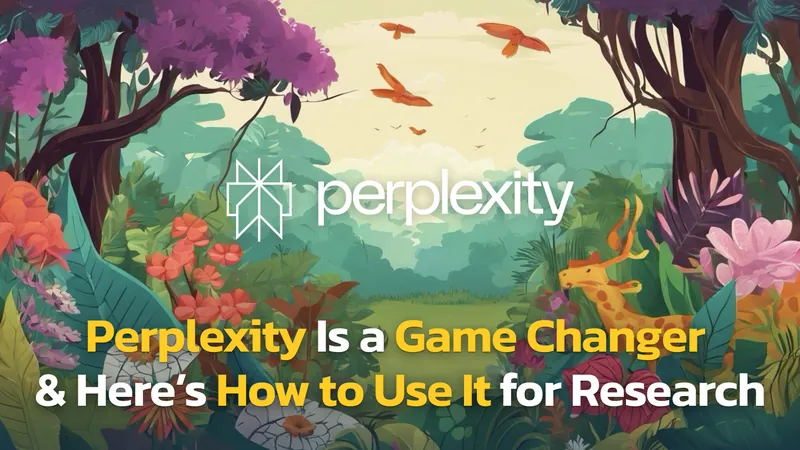 Mastering Research with Perplexity AI: Tips, Features, and Best Practices
