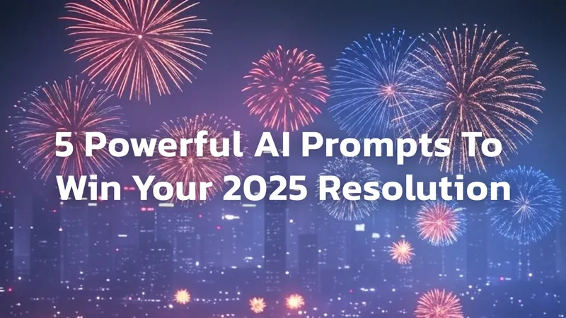 How to Use AI to Crush Your 2025 Resolutions (And Actually Stick to Them)