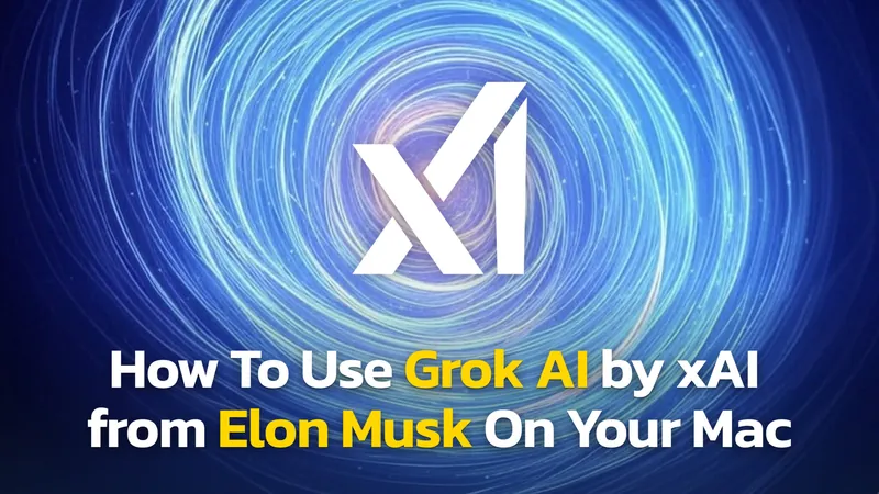 How to Download & Use Grok (by xAI) on Your Mac As an App