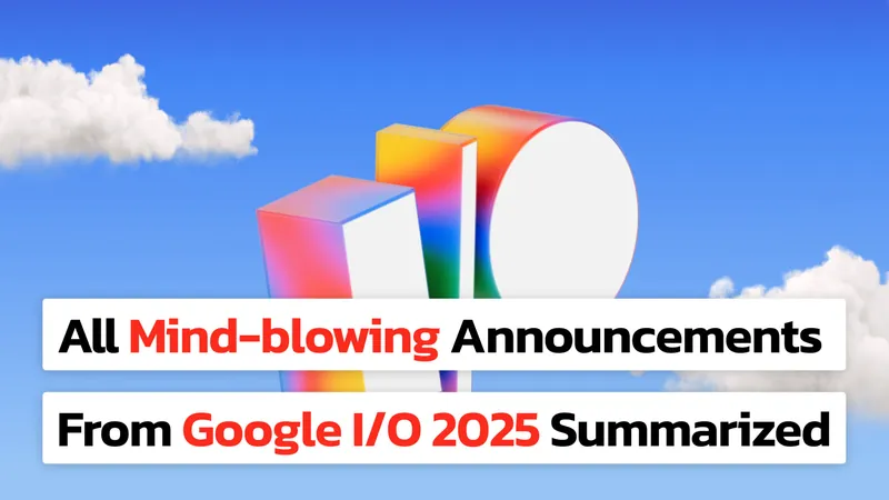 Google I/O 2025 Recap With All The Jaw-Dropping AI Announcements