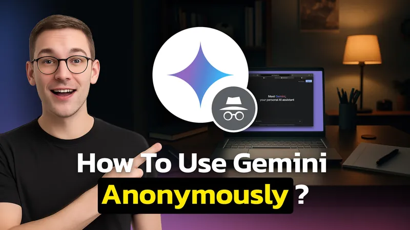 How To Use Gemini Anonymous Mode: Full Step-by-Step Guide