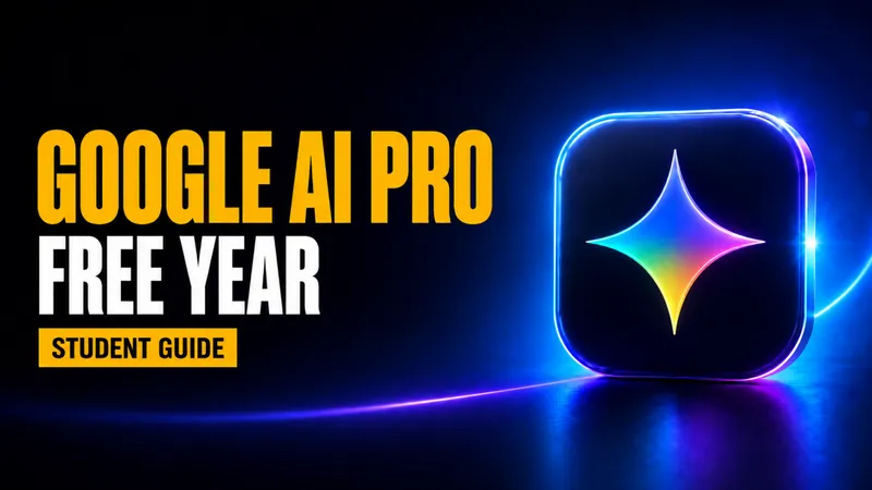 Google AI Pro for Students in 2026: Is the Free Year Still Available?