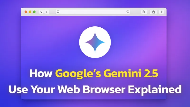 Gemini 2.5 ‘Computer Use’: Can This Model Automate Your Browser?
