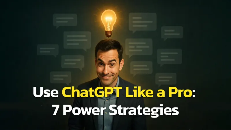 7 Ways How To Use ChatGPT Better Than 99% Of People