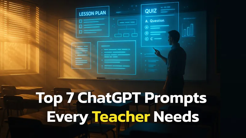 The 7 Best ChatGPT Prompts For Teachers That Will Save You Hours Every Week!