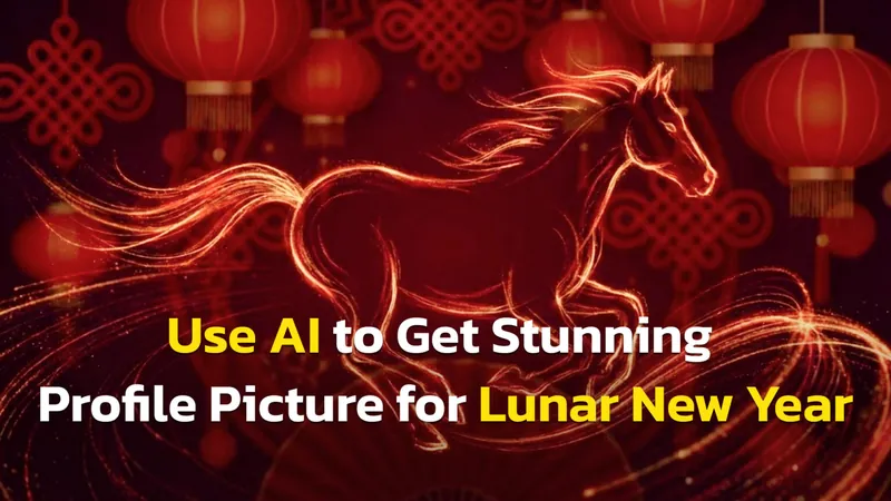How to Create a Lunar New Year 2026 AI Profile Picture + 10 Prompts