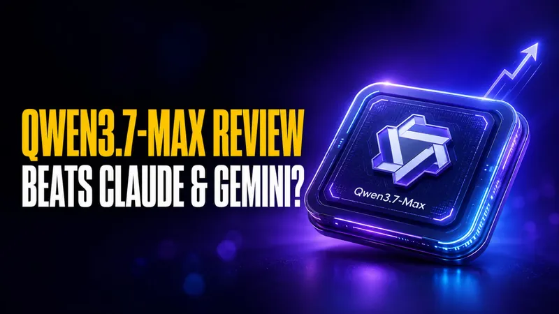 Qwen3.7-Max Review: Alibaba’s New Flagship Just Beat Claude and Gemini on These Benchmarks