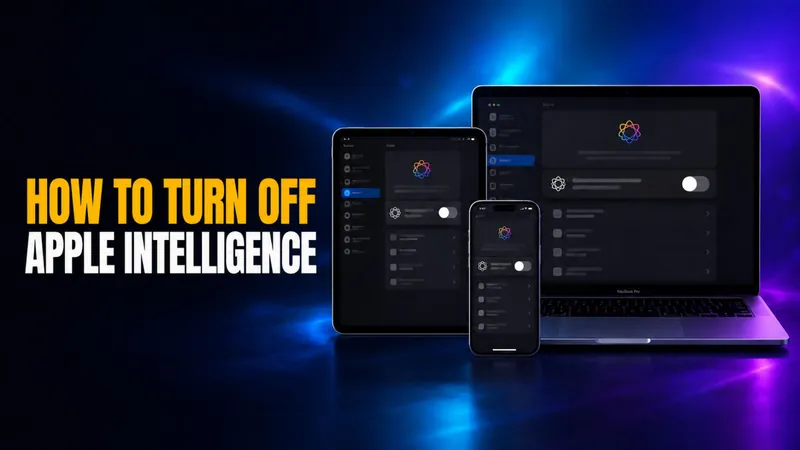 How to Turn Off Apple Intelligence on iPhone, iPad, and Mac