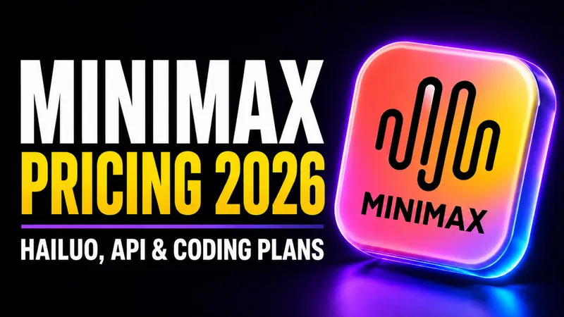 MiniMax Pricing 2026: Hailuo Video, API, and Coding Plans Explained