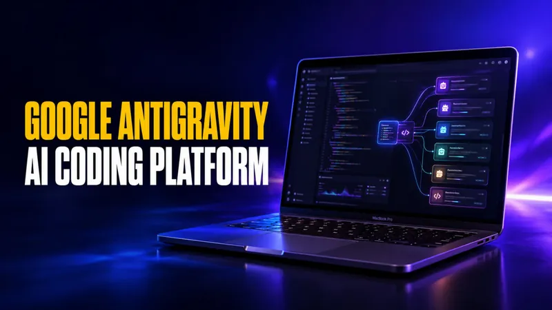 What Is Google Antigravity? The Agent-First AI Coding Platform Explained