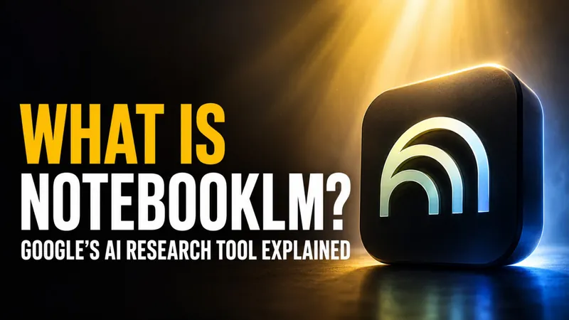 What Is NotebookLM? Google’s AI Research Tool Explained