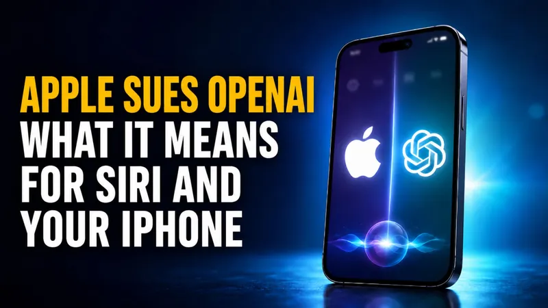 Apple Sues OpenAI: What It Means for Siri and Your iPhone