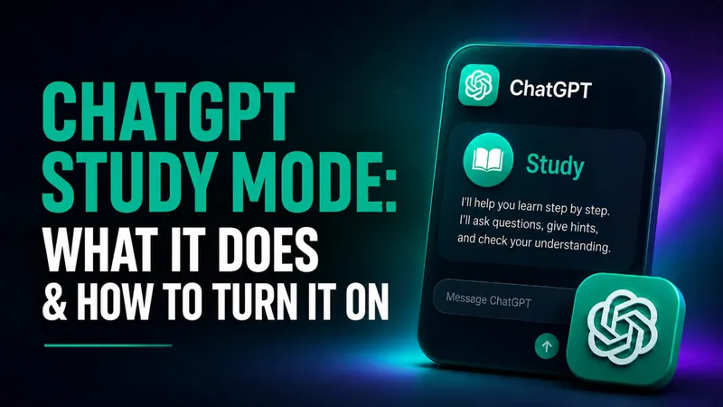 ChatGPT Study Mode: What It Does and How to Turn It On