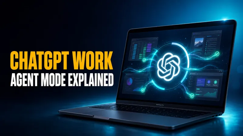 What Is ChatGPT Work? OpenAI’s New Agent Mode Explained