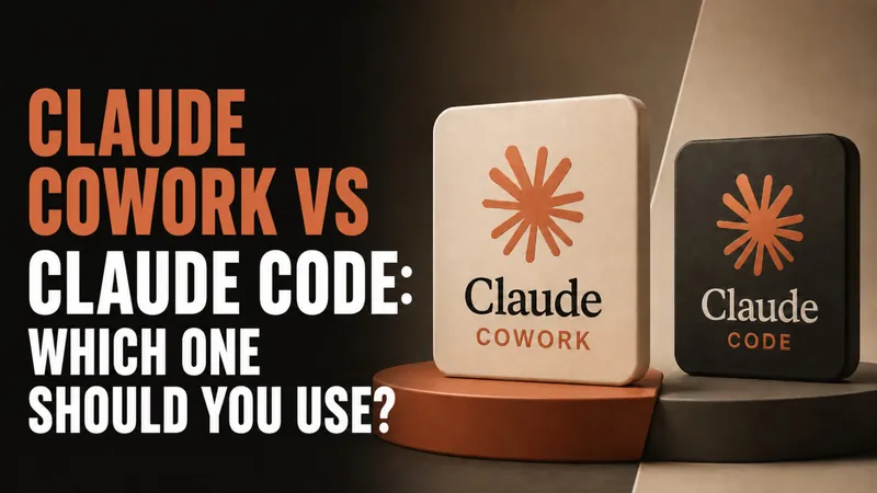 Claude Cowork vs Claude Code: Which One Should You Use in 2026?